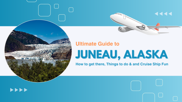 Juneau, Alaska: How to Get There & Things to Do